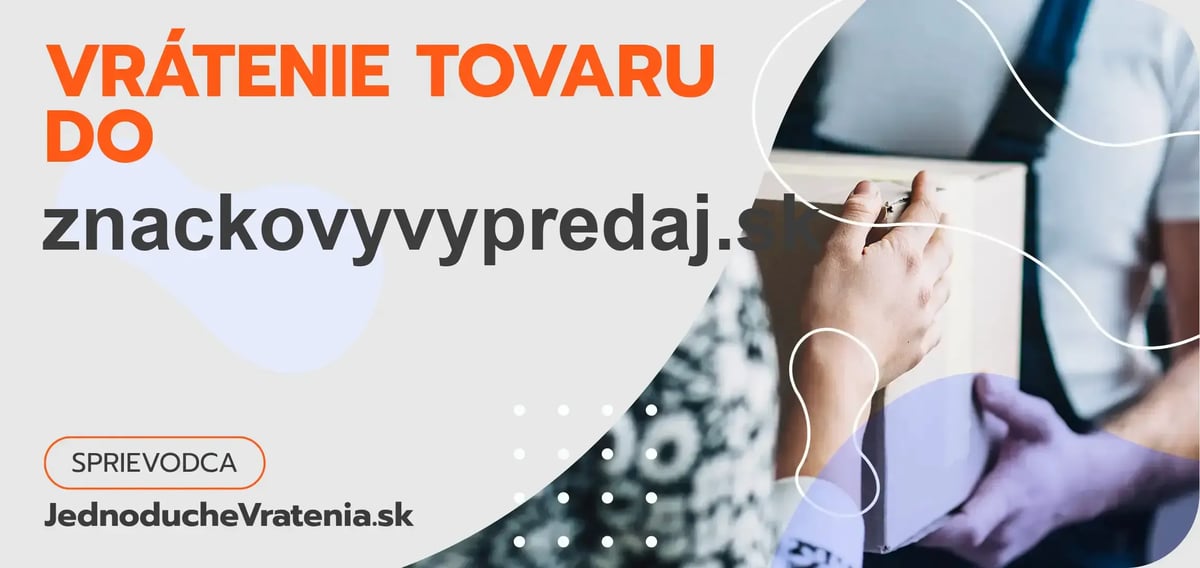 Ako vrátiť tovar do znackovyvypredaj.sk rýchlo a bez komplikácií?