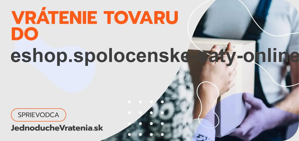 Vrátenie tovaru do eshop.spolocenske-saty-online.sk – ako odoslať balík s vráteným tovarom do eshop.spolocenske-saty-online.sk?