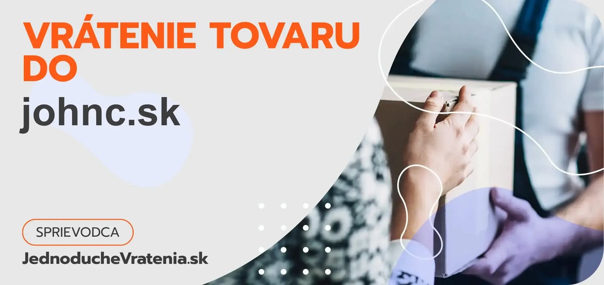 Ako vrátiť tovar do johnc.sk rýchlo a bez komplikácií?