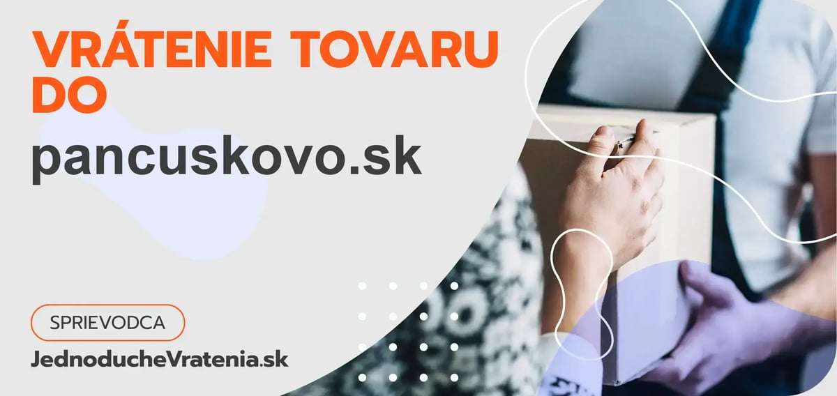 Je jednoduché vrátiť tovar do pancuskovo.sk?